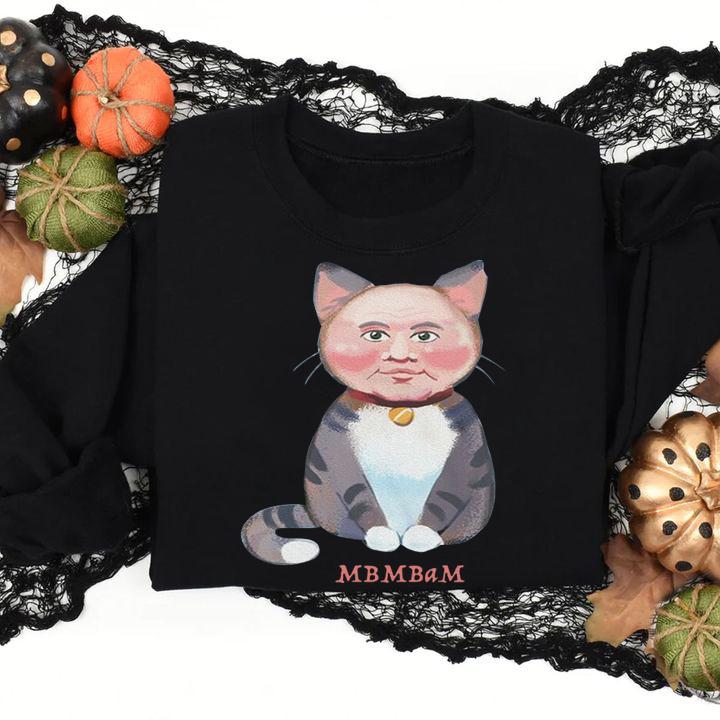 Human Face Cat Mbmbam t-shirt sweatshirt