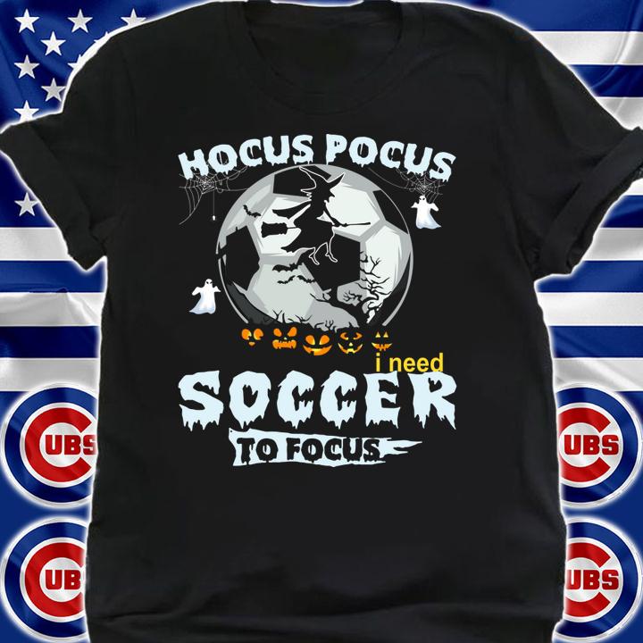 Hocus Pocus i need soccer to focus t-shirt shirt