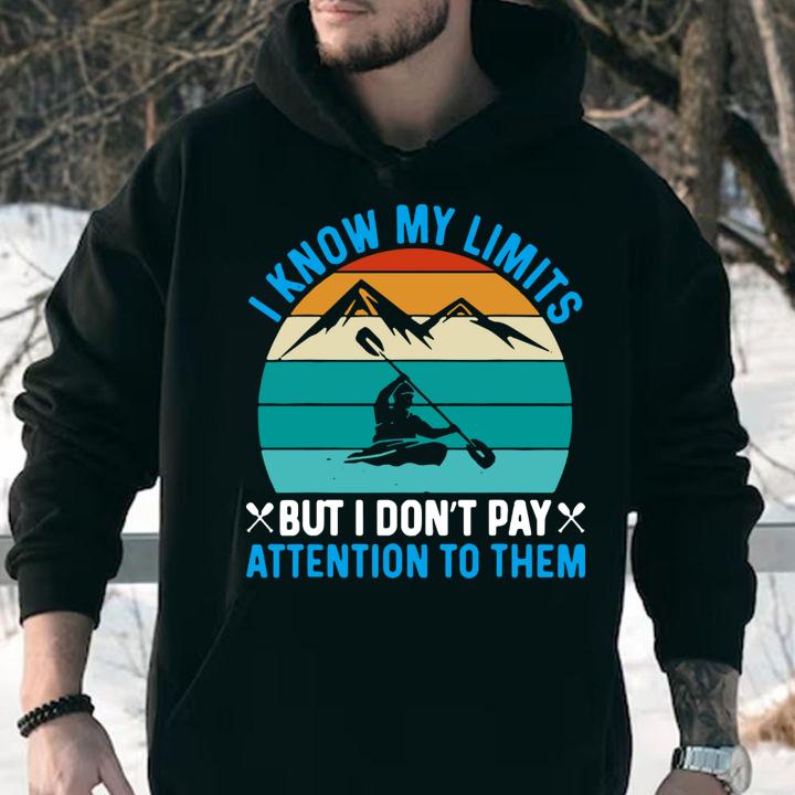 Kayak I Know My Kayaking Limits I Don't Pay Attention To Them Vintage t-shirt hoodie
