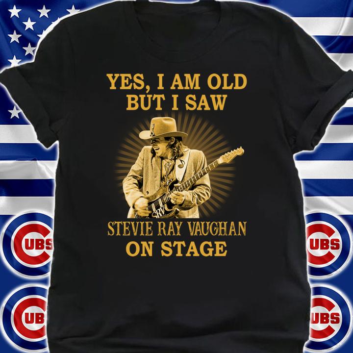 Yes I Am Old But I Saw Stevie Ray Vaughan On Stage t-shirt shirt