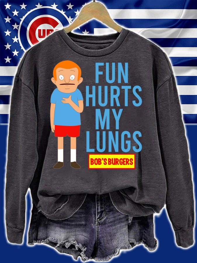 Bobs Burgers Fun hurts my lungs t-shirt sweatshirt