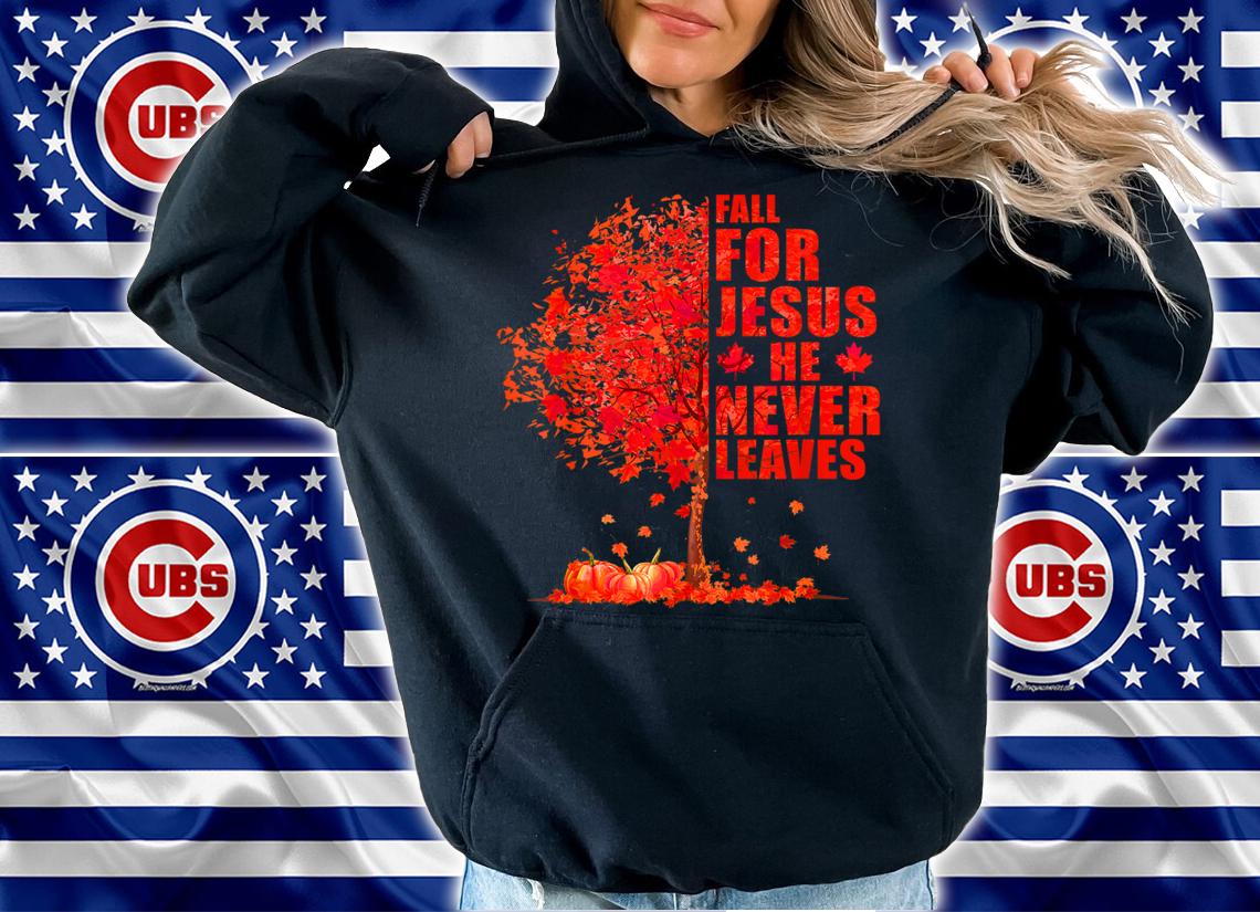 Fall For Jesus He Never Leaves Autumn Maple Tree t-shirt hoodie