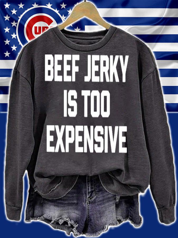 Beef jerky is too expensive shirt t-shirt sweatshirt