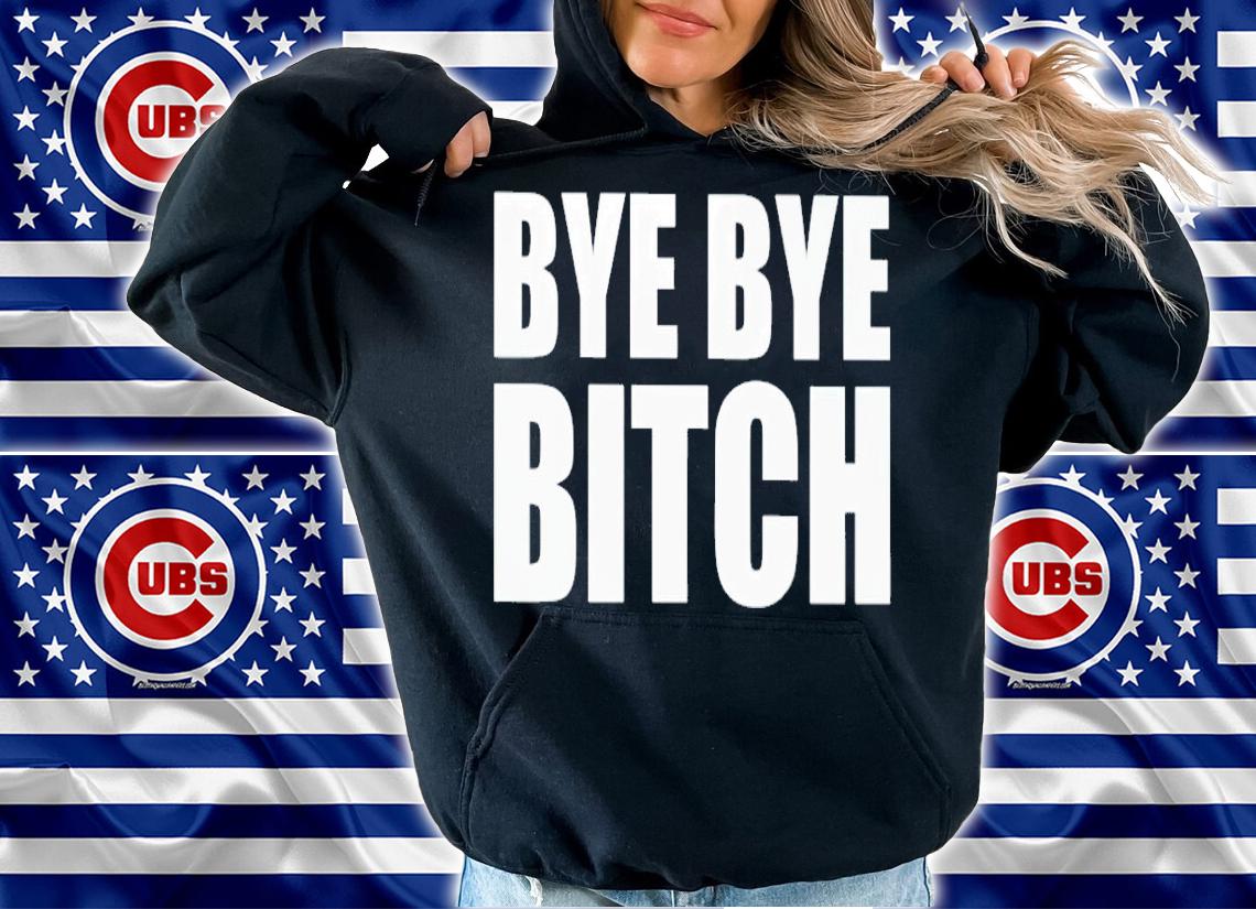 Black and Brave bye bye bitch shirt t-shirt hoodie