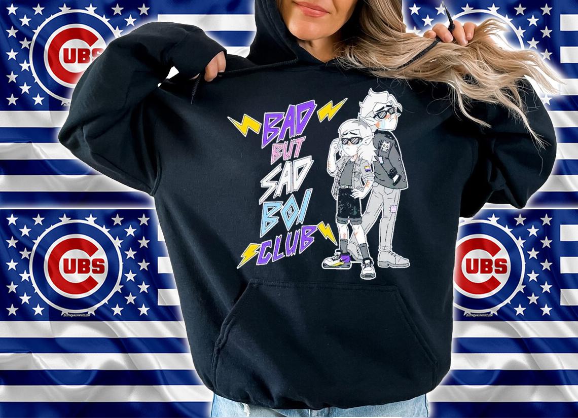 Bad but sad boi club shirt t-shirt hoodie