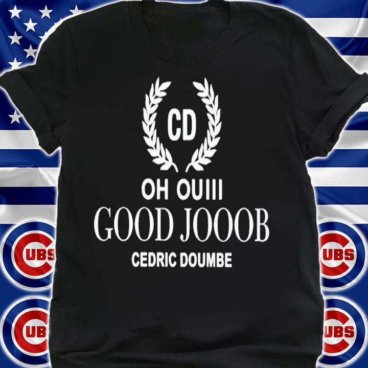Cd oh ouiii good jooob cedric doumbe shirt t-shirt shirt