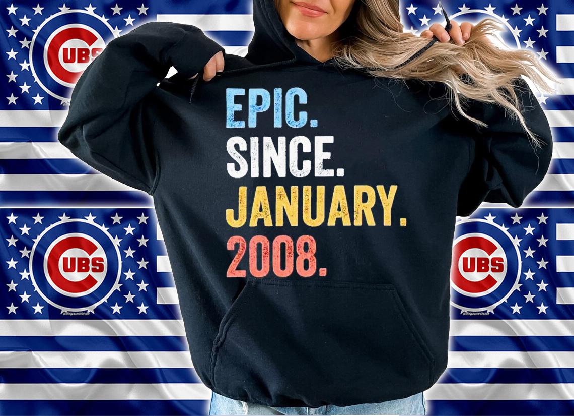 Epic since january 2008 shirt t-shirt hoodie