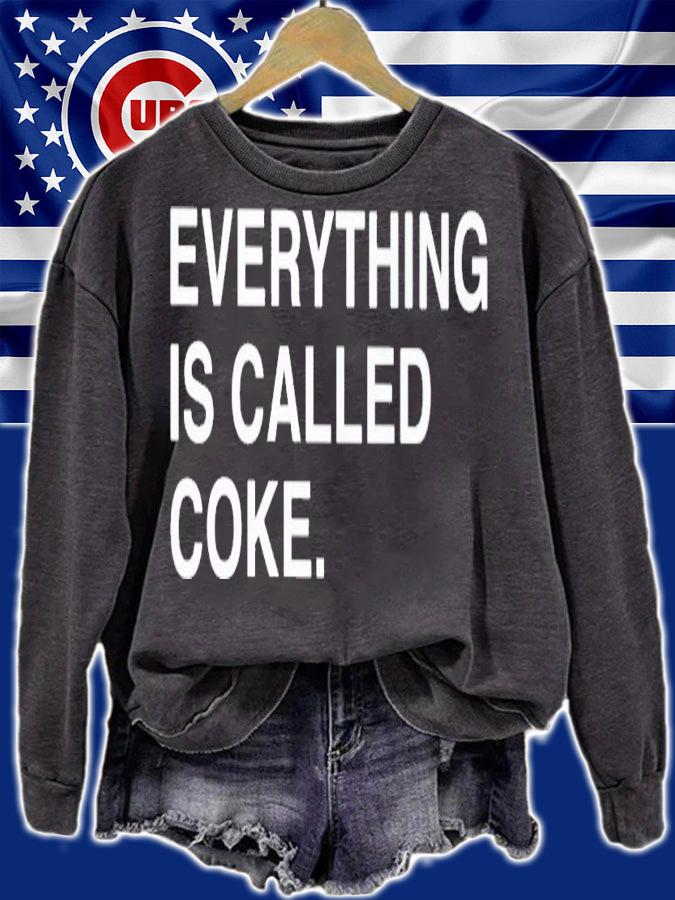 Everything is called coke shirt t-shirt sweatshirt