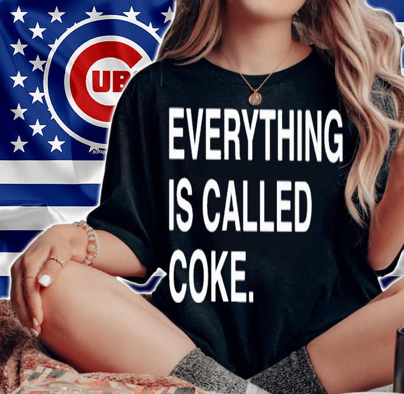 Everything is called coke shirt t-shirt woman shirt