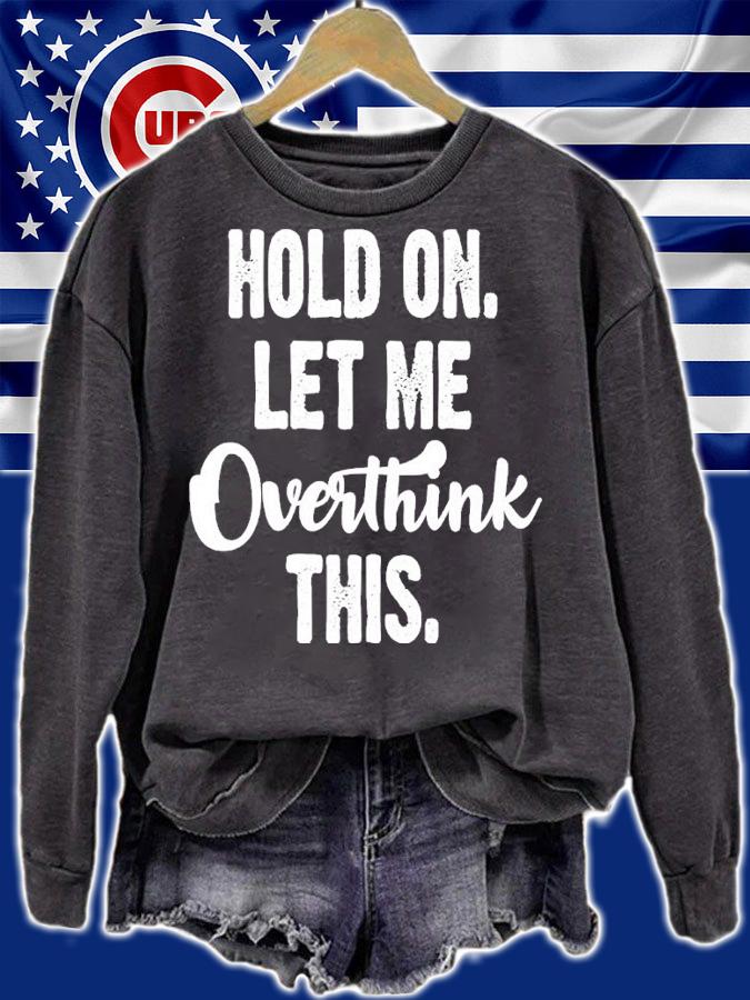 Hold On Let Me Overthink Shirt t-shirt sweatshirt