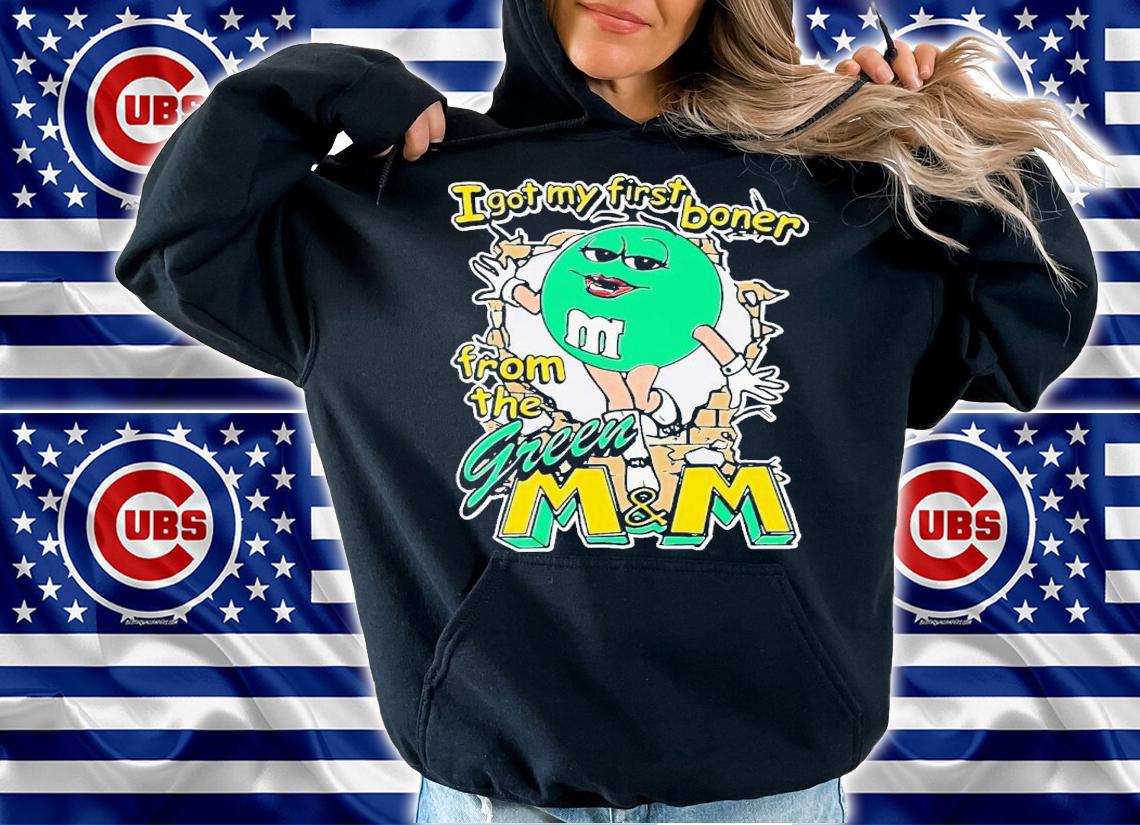 I got my first boner from the green M and M shirt t-shirt hoodie