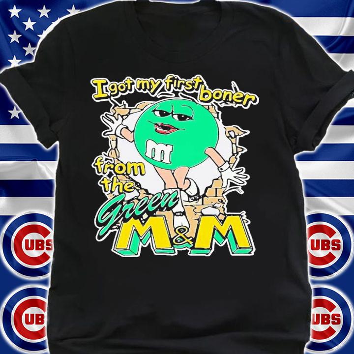 I got my first boner from the green M and M shirt t-shirt shirt