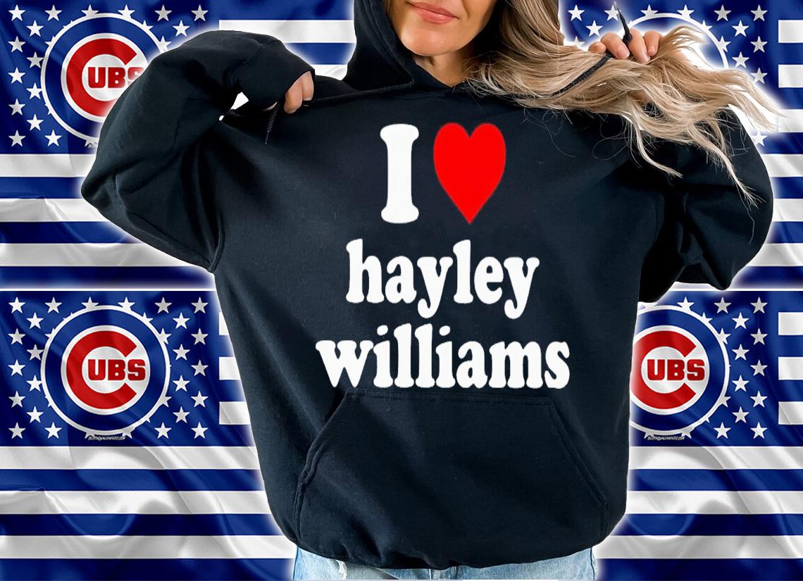 I love Hayley Williams shirt t-shirt hoodie