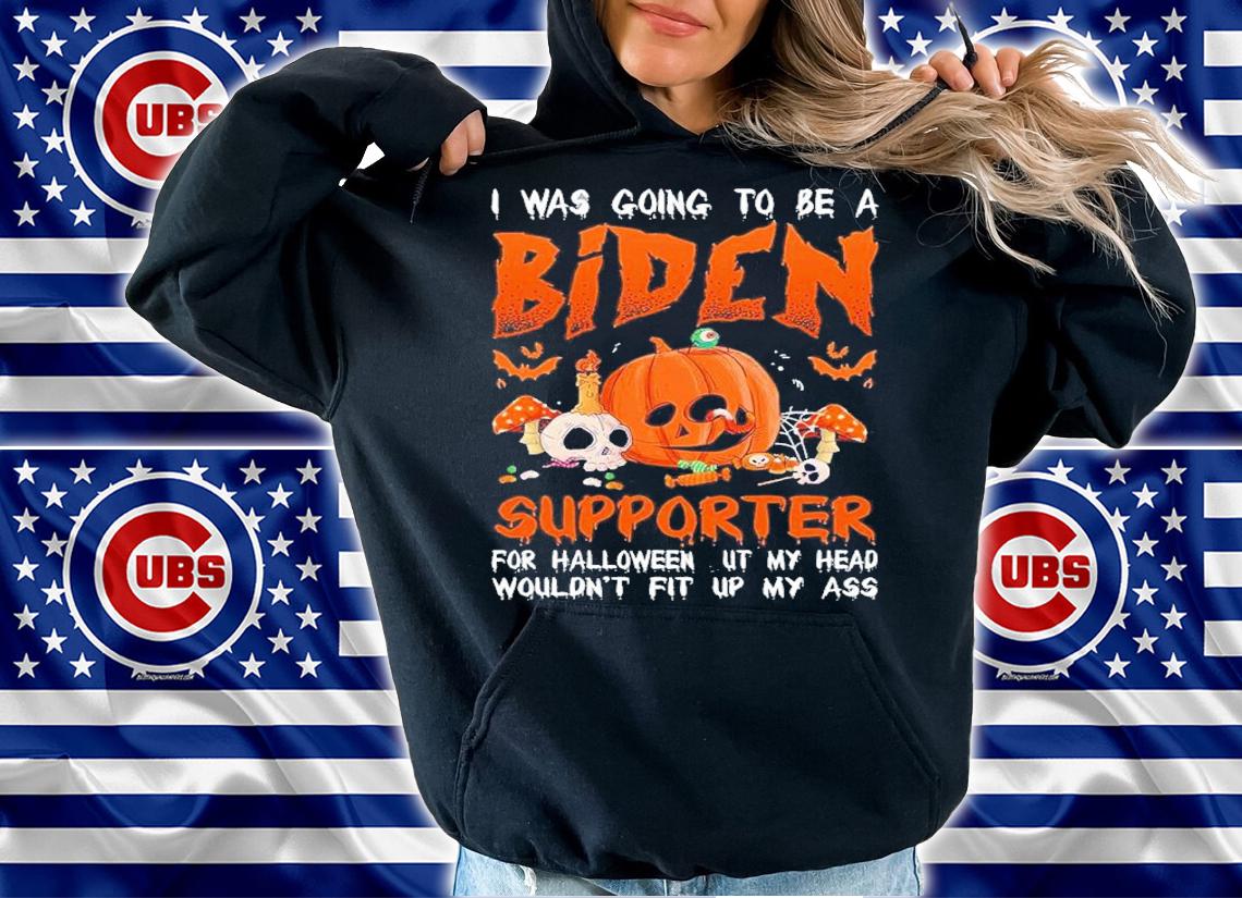 I Was Going To Be A Biden Supporter For Halloween But My Head Shirt t-shirt hoodie