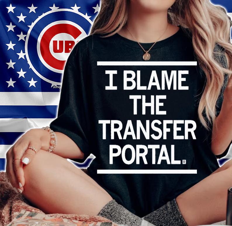 I blame the transfer portal shirt t-shirt woman shirt