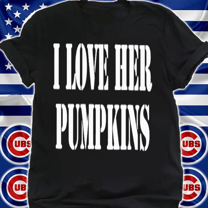 I Love Her Pumpkins Classic Shirt t-shirt shirt