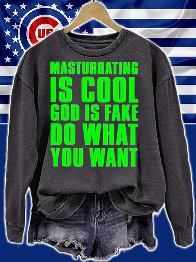 Masturbating is cool god is fake do what you want shirt t-shirt sweatshirt