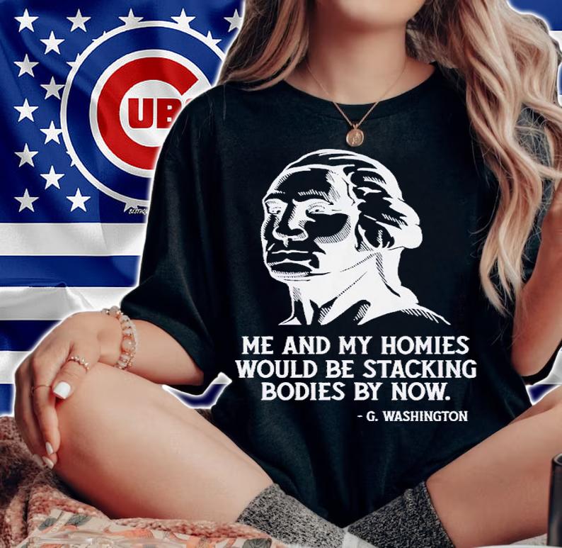 Me and my homies would be stacking bodies by now shirt t-shirt woman shirt