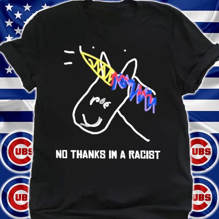 No Thanks Im A Racist Funny Shirt t-shirt shirt