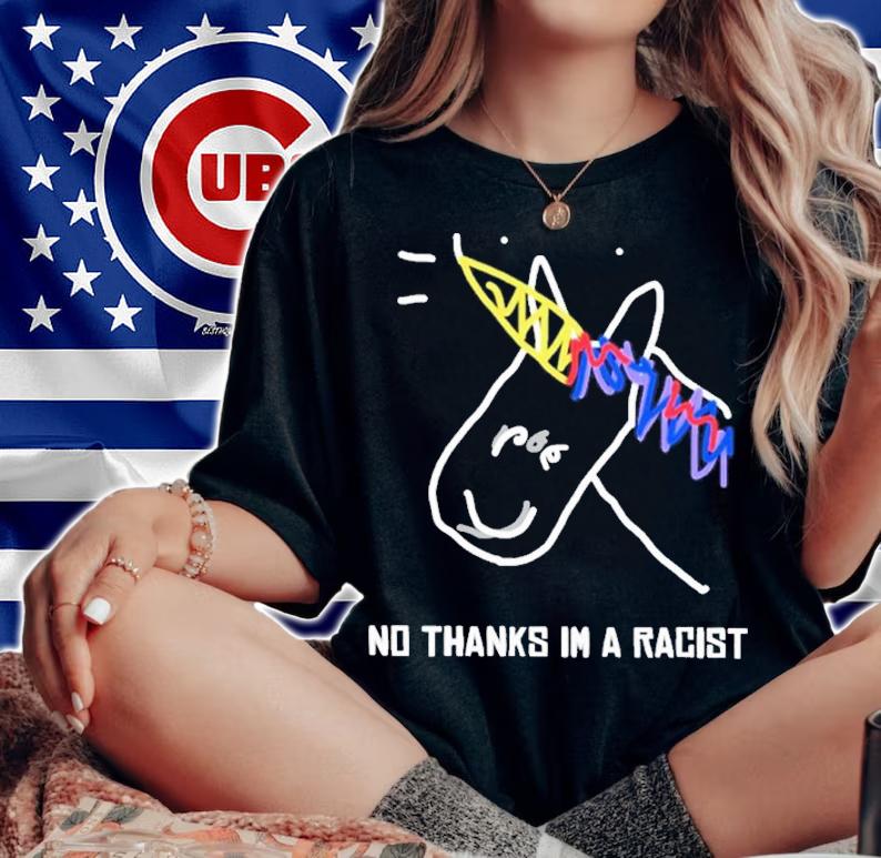 No Thanks Im A Racist Funny Shirt t-shirt woman shirt