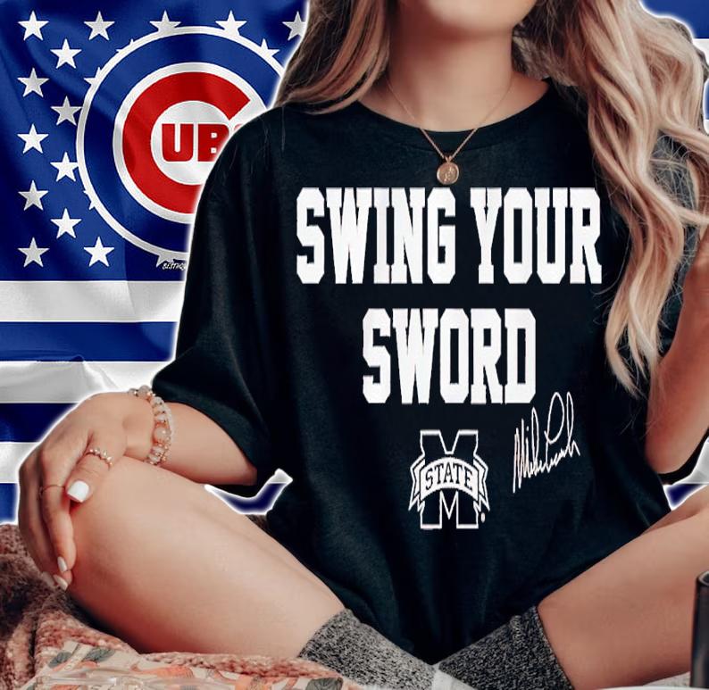 Mississippi State Swing Your Sword shirt t-shirt