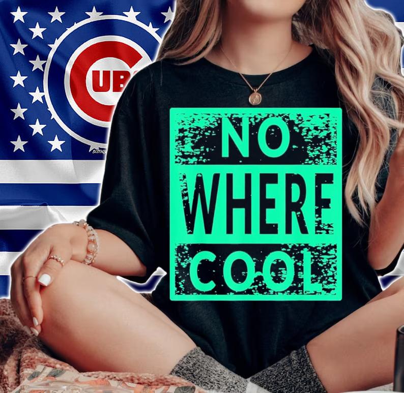 No Where Cool T-Shirt t-shirt woman shirt