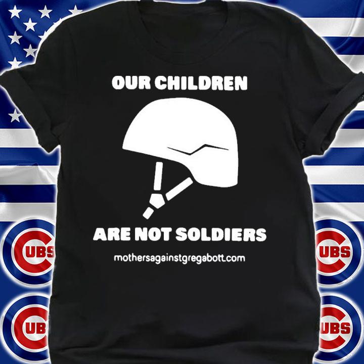 Our Children Are Not Soldiers Shirt t-shirt