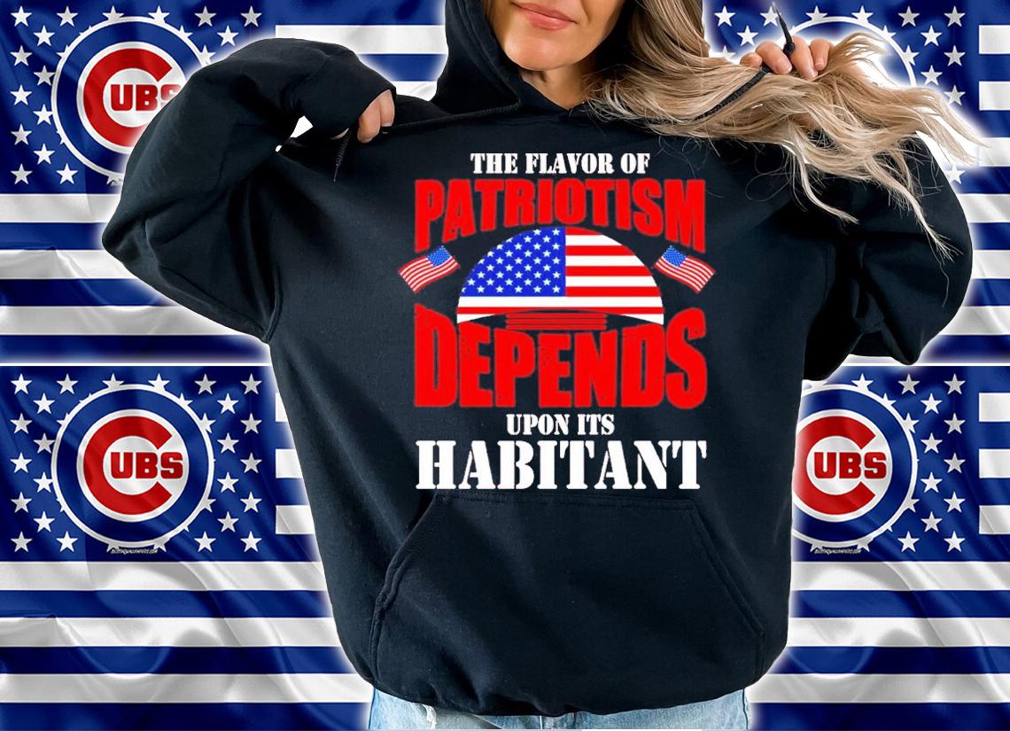 Patriot Day The Flavor Of Patriotism Depends Upon Its Habitant Shirt t-shirt