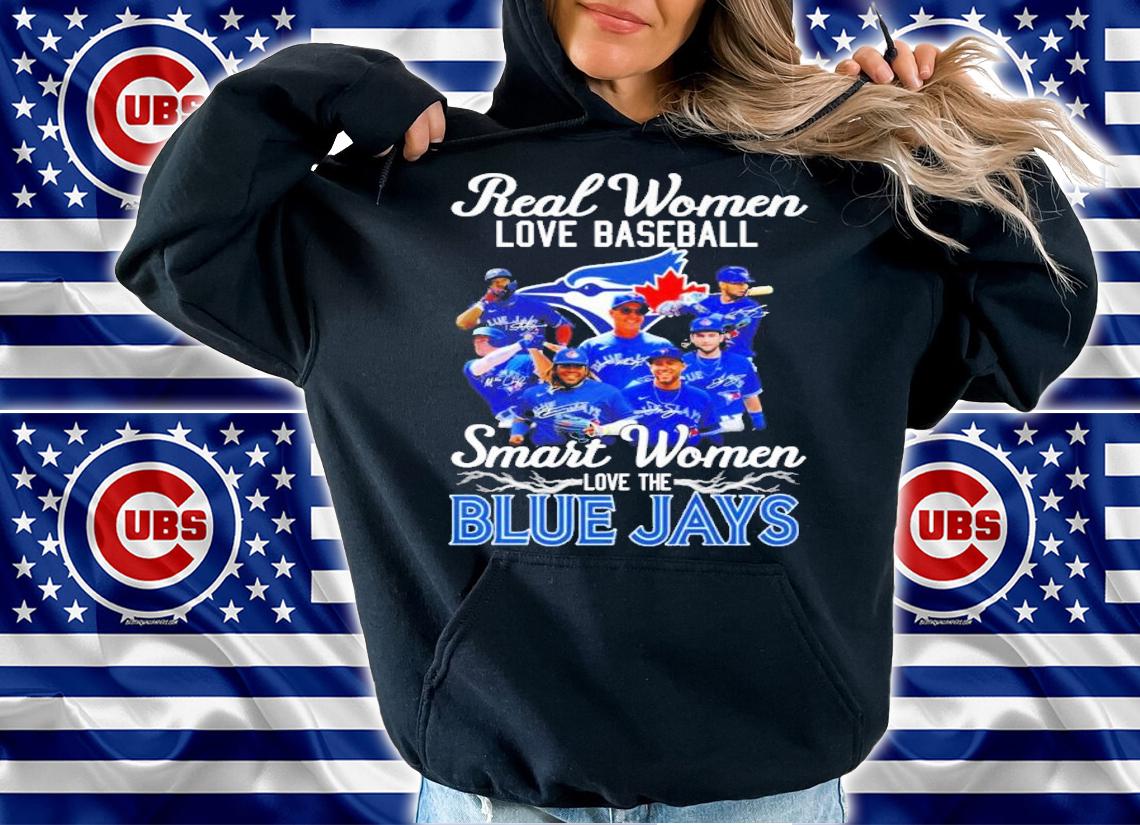 Real women loves baseball smart women love the Blue Jays shirt t-shirt