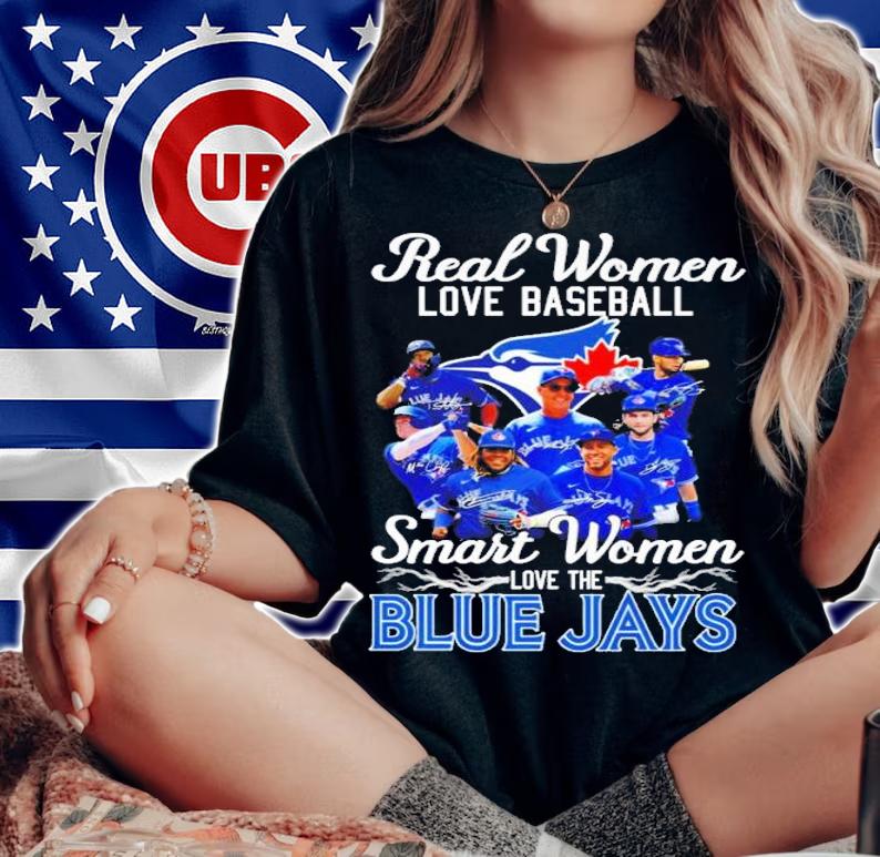 Real women loves baseball smart women love the Blue Jays shirt t-shirt