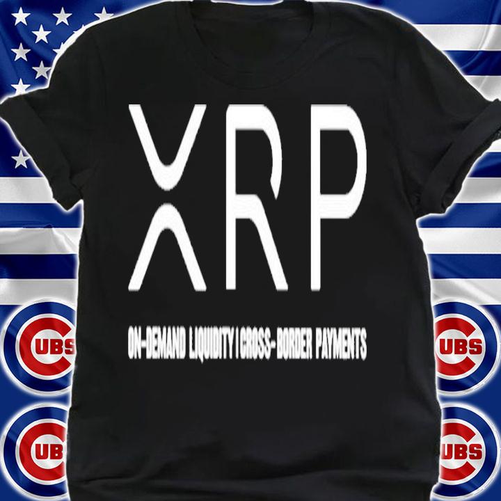 Xrp On- Demand Liquidity Cross- Border Payment shirt t-shirt