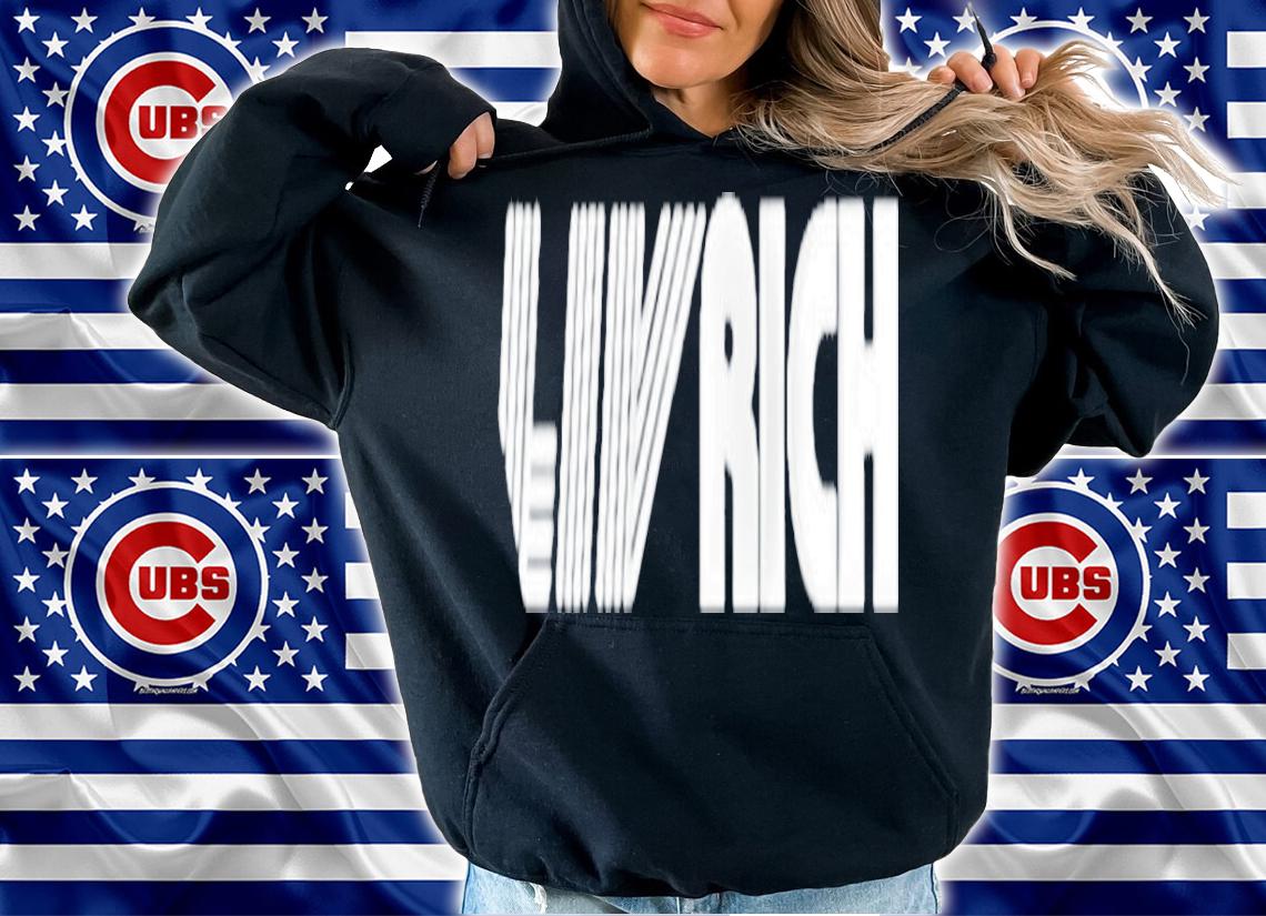 LIV Rich shirt, hoodie, sweater and tank top t-shirt hoodie