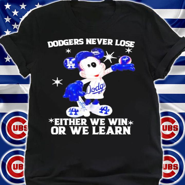 Mickey Mouse Los Angeles Dodgers Never Lose Either We Win Or We Learn Shirt t-shirt shirt