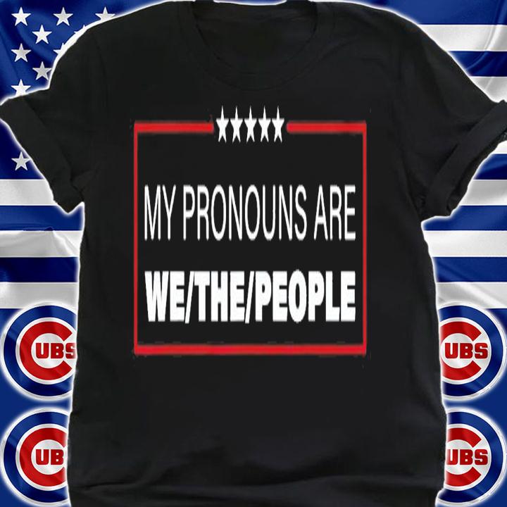 My Pronouns Are We The People T-Shirt t-shirt