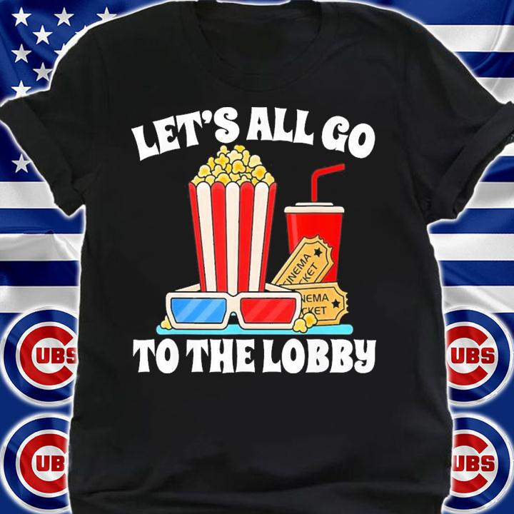 Let's All Go To The Lobby Movies T-Shirt t-shirt
