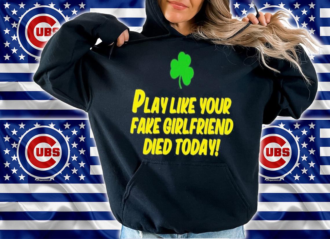 Manti Te'o Play Like Your Fake Girlfriend Died Today Shirt t-shirt