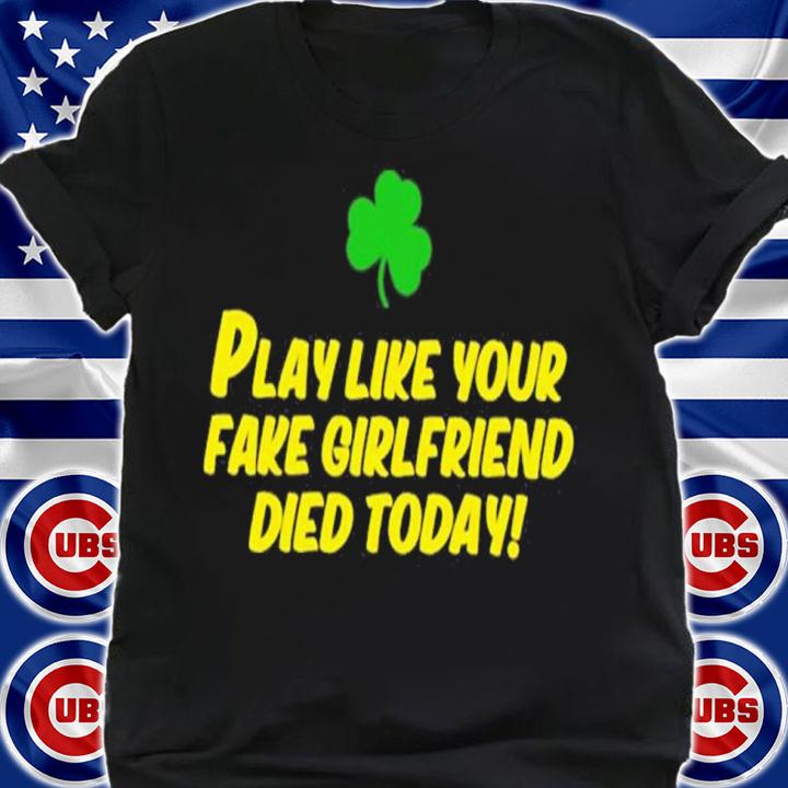Manti Te'o Play Like Your Fake Girlfriend Died Today Shirt t-shirt