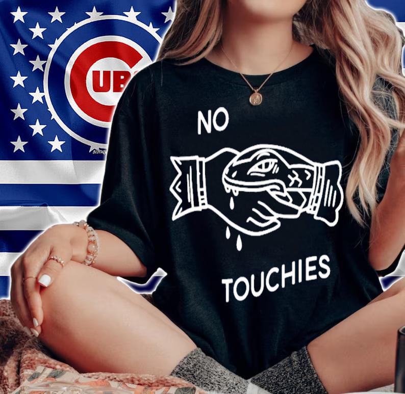 No Touchies T-Shirt t-shirt