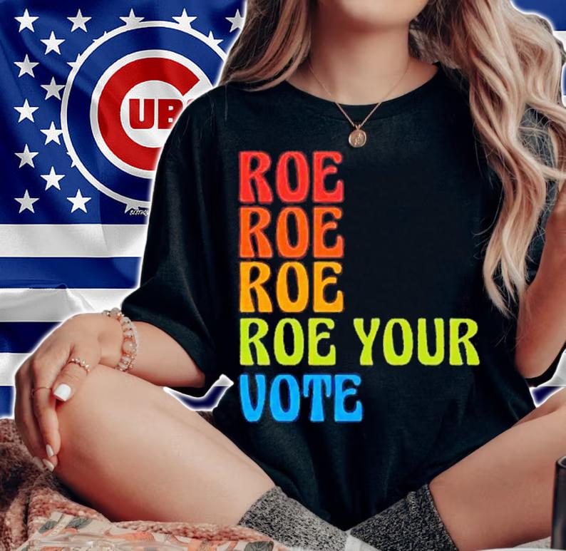 Pro Choice Roe Your Vote Pro Roe 1973 Shirt t-shirt