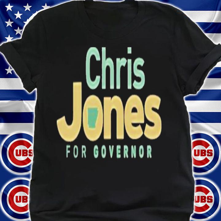 Chris Jones For Governor Shirt t-shirt