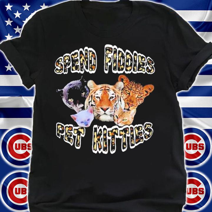 Spend Fiddies Pet Kitties Graphic shirt t-shirt shirt