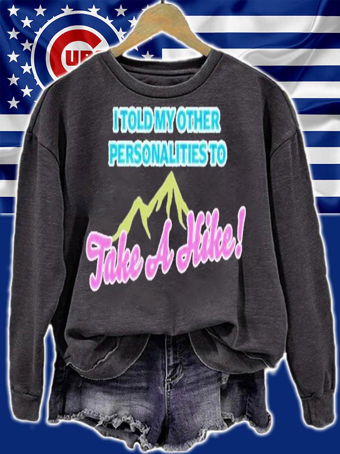 Take a hike shirt t-shirt sweatshirt