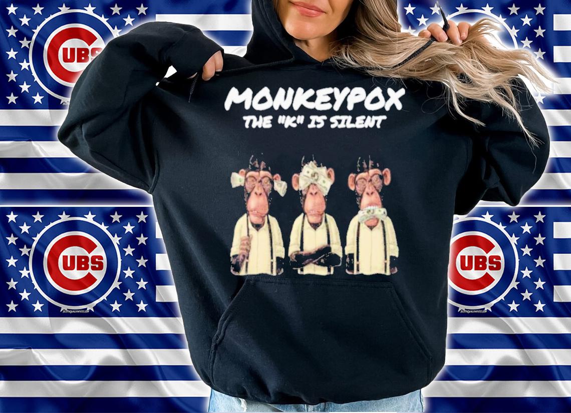 The K Is Silent Monkeypox Shirt t-shirt hoodie