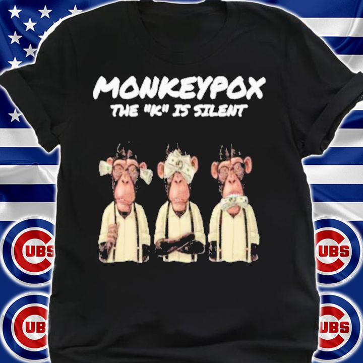 The K Is Silent Monkeypox Shirt t-shirt shirt