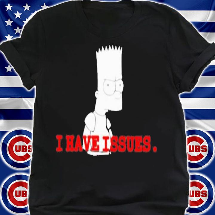 Don't Have A Box New Baet Simpson I Have Issues Shirt t-shirt shirt