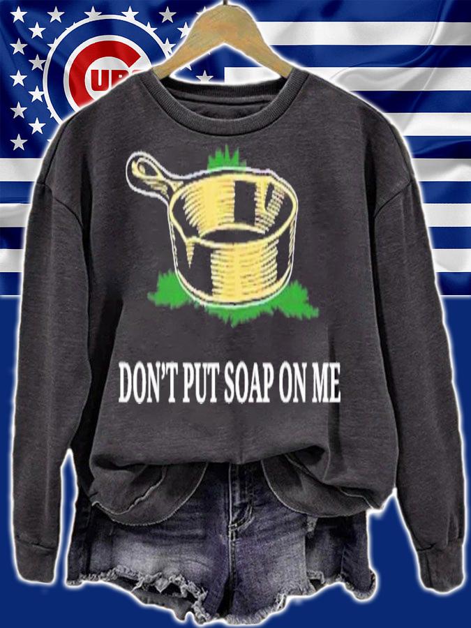 Dont Put Soap On Me T-Shirt t-shirt
