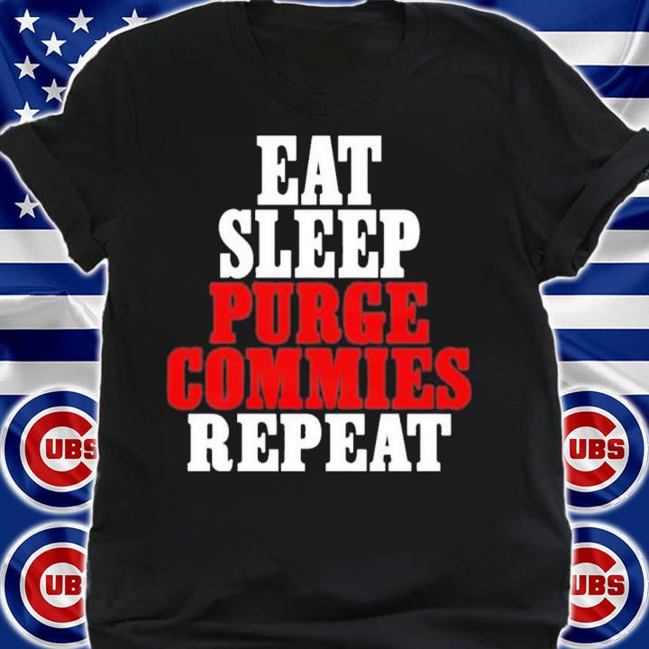 Eat Sleep Purge Commies Repeat Razrfist T-Shirt t-shirt