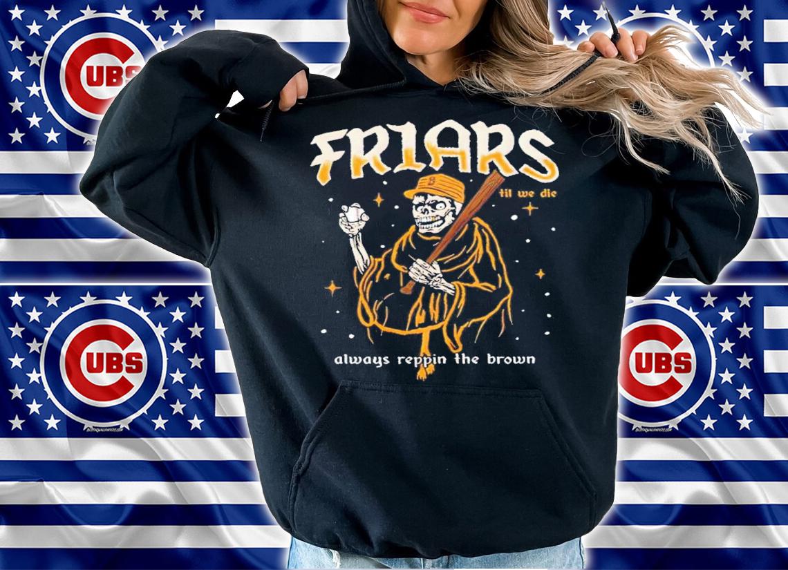 Friars Til We Die Always Reppin The Brown T-Shirt t-shirt