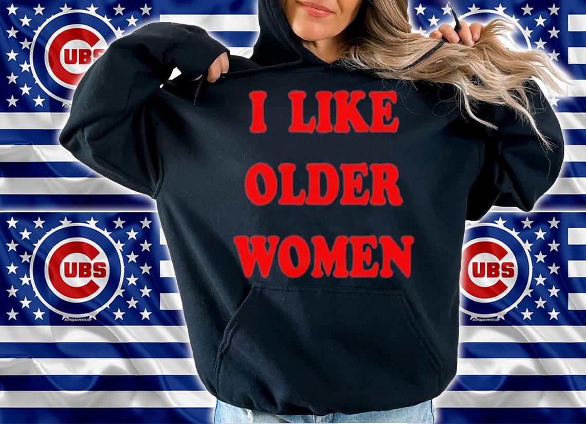 I Like Older Women Tahukann Emmorbius T-Shirt t-shirt