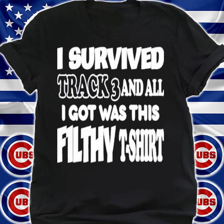 I Survived Track 3 And All I Got Was This F1lthy t-shirt